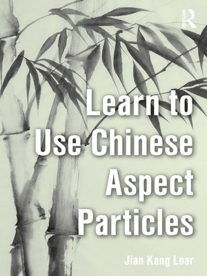 cover image of Learn to Use Chinese Aspect Particles
